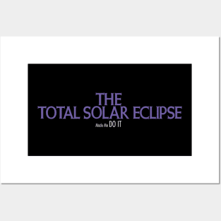 The Total Solar Eclipse made me do it Posters and Art